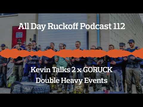 ADR 112: Kevin Talks 2 x GORUCK Double Heavy Events Podcast (Audio Only)